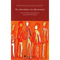 De arbeidsledige i Marienthal : en sosiografisk undersøkelse av virkningene av langtidsarbeidsledighet: en sosiografisk undersøkelse av virkningene av langtidsarbeidsledighet