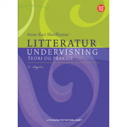 Litteraturundervisning : teori og praksis: teori og praksis