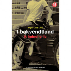 I bakvendtland : kriminelle liv: kriminelle liv