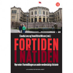 Fortiden i nåtiden : nye veier i formidlingen av andre verdenskrigs historie: nye veier i formidlingen av andre verdenskrigs historie