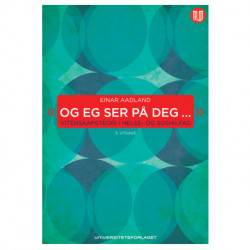 Og eg ser på deg : vitenskapsteori i helse- og sosialfag: vitenskapsteori i helse- og sosialfag