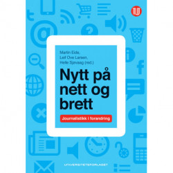 Nytt på nett og brett : journalistikk i forandring: journalistikk i forandring