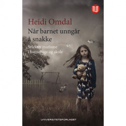 Når barnet unngår å snakke : selktiv mutisme i barnehage og skole: selktiv mutisme i barnehage og skole