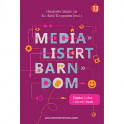 Medialisert barndom : digital kultur i barnehagen: digital kultur i barnehagen