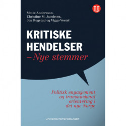 Kritiske hendelser - nye stemmer : politisk engasjement og transnasjonal orientering i det nye Norge: politisk engasjement og transnasjonal orientering i det nye Norge