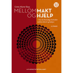 Mellom makt og hjelp : om det flertydige forholdet mellom klient og hjelper: om det flertydige forholdet mellom klient og hjelper