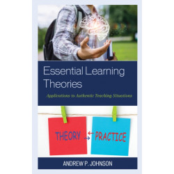 Essential Learning Theories: Applications to Authentic Teaching Situations