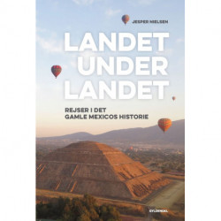 Landet under landet: Rejser i det gamle Mexicos historie