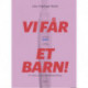 Vi får aldrig et barn!: En roman om livet i fertilitetsbehandling