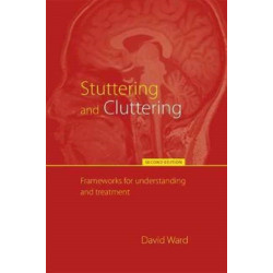 Stuttering and Cluttering (Second Edition): Frameworks for Understanding and Treatment