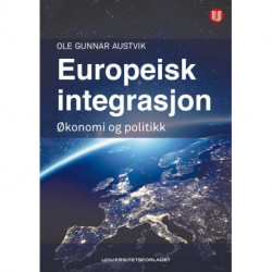 Europeisk integrasjon : økonomi og politikk: økonomi og politikk