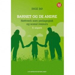 Barnet og de andre : nettverk som pedagogisk og sosial ressurs: nettverk som pedagogisk og sosial ressurs