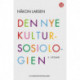 Den nye kultursosiologien : kultur som perspektiv og forskningsobjekt: kultur som perspektiv og forskningsobjekt