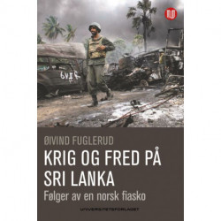 Krig og fred på Sri Lanka : følger av en norsk fiasko: følger av en norsk fiasko