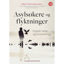 Asylsøkere og flyktninger : psykisk helse og livsmestring: psykisk helse og livsmestring