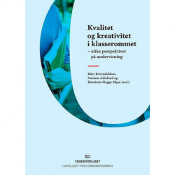 Kvalitet og kreativitet i klasserommet : ulike perspektiver på undervisning: ulike perspektiver på undervisning