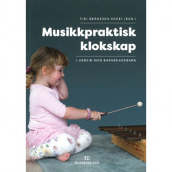 Musikkpraktisk klokskap : i arbeid med barnehagebarn: i arbeid med barnehagebarn