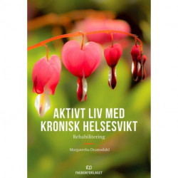 Aktivt liv med kronisk helsesvikt : rehabilitering: rehabilitering