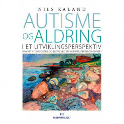 Autisme og aldring i et utviklingsperspektiv : hva vet vi om voksne og eldre med en autismespekterdiagnose?: hva vet vi om voksne og eldre med en autismespekterdiagnose?