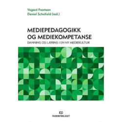 Mediepedagogikk og mediekompetanse : danning og læring i en ny mediekultur: danning og læring i en ny mediekultur