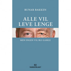 Alle vil leve lenge : men ingen vil bli gamle: men ingen vil bli gamle