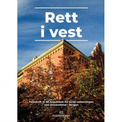 Rett i vest : : festskrift til 50-årsjubileet for jurist-utdanningen ved Universitetet i Bergen: festskrift til 50-årsjubileet for jurist-utdanningen ved Universitetet i Bergen