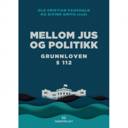 Mellom juss og politikk : Grunnloven §112: Grunnloven §112