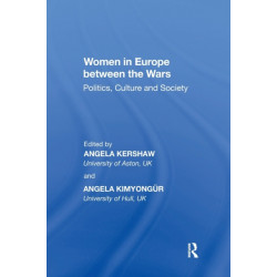 Women in Europe between the Wars: Politics, Culture and Society