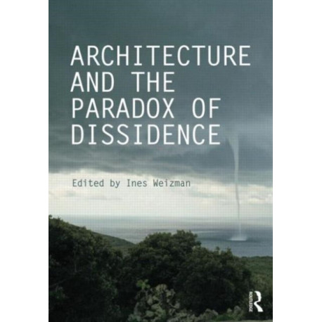 Architecture and the Paradox of Dissidence