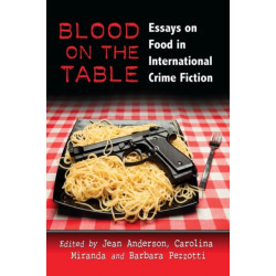 Blood on the Table: Essays on Food in International Crime Fiction