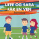 Uffe og Sara får en ven