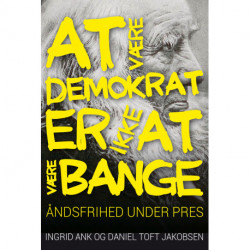 At være demokrat er ikke at være bange: Åndsfrihed under pres