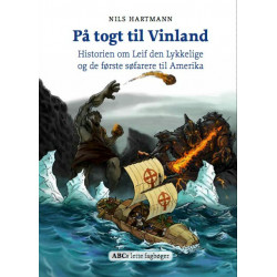 På togt til Vinland: Historien om Leif den Lykkelige og de første søfarere til Amerika