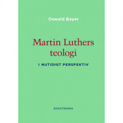 Martin Luthers teologi: I nutidigt perspektiv