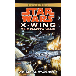 The Bacta War: Star Wars Legends (X-Wing)