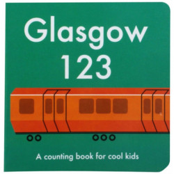 Glasgow 123: A Counting Book for Cool Kids