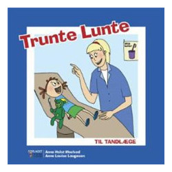 Trunte Lunte til tandlæge: Børnebog om hvordan et barn kommer af med sutten og om det første tandlægebesøg