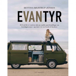 eVANtyr: Alt hvad der er værd at vide om vanlife samt fortællinger om hverdagseventyr – og rejser i en van fortalt af danskere