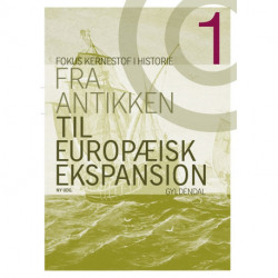 Fokus - kernestof i historie 1: Fra antikken til europæisk ekspansion