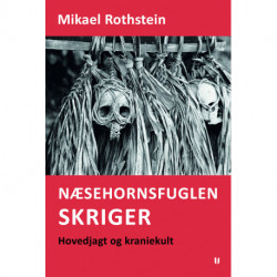 Næsehornsfuglen skriger – hovedjagt og kraniekult