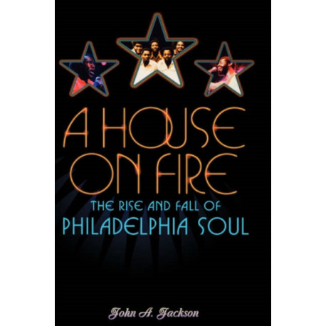 A House on Fire: The Rise and Fall of Philadelphia Soul