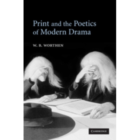 Print and the Poetics of Modern Drama