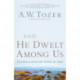 And He Dwelt Among Us – Teachings from the Gospel of John: Teachings from the Gospel of John