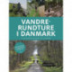 Vandrerundture i Danmark: 102 små vandreture med samme start- og slutpunkt