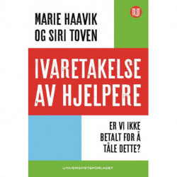 Ivaretakelse av hjelpere : er vi ikke betalt for å tåle dette?