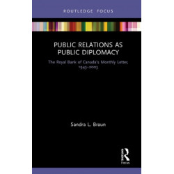 Public Relations as Public Diplomacy: The Royal Bank of Canada’s Monthly Letter, 1943-2003