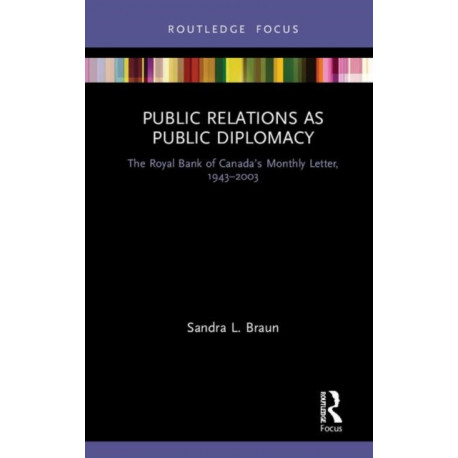 Public Relations as Public Diplomacy: The Royal Bank of Canada’s Monthly Letter, 1943-2003