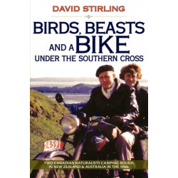 Birds, Beasts and a Bike Under the Southern Cross: Two Canadian Naturalists Camping Rough in New Zealand and Australia in the 1950s