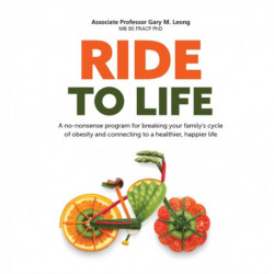 Ride to Life: A no-nonsense program for breaking your family's cycle of obesity and connecting to a healthier, happier life