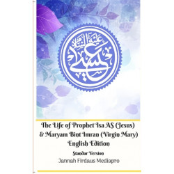The Life of Prophet Isa AS (Jesus) and Maryam Bint Imran (Virgin Mary) English Edition Standar Version